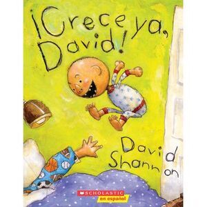 ¡Crece Ya, David! (Grow Up, David!) -- David Shannon